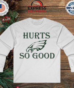 Philadelphia Eagles Football Hurts So Good Graphic Shirt 1 Philadelphia Eagles Football Hurts So Good Graphic Shirt 2