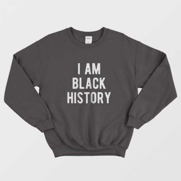 I Am Black History Sweatshirt