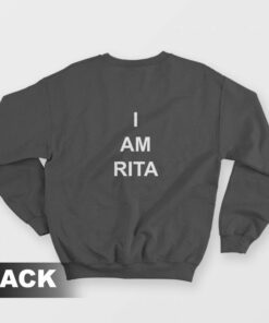 I Am Rita Sweatshirt 1