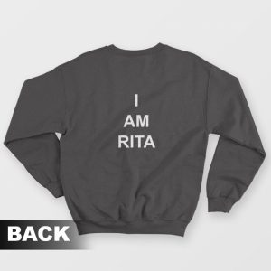 I Am Rita Sweatshirt