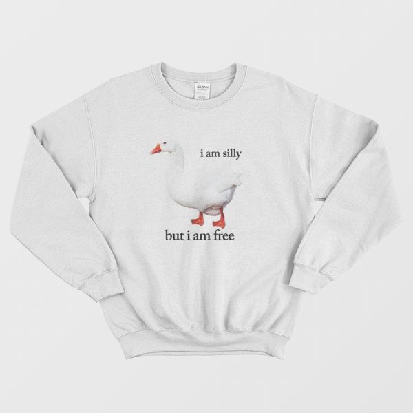 I Am Silly But I Am Free Sweatshirt