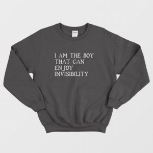 I Am The Boy That Can Enjoy Invisibility Sweatshirt 3