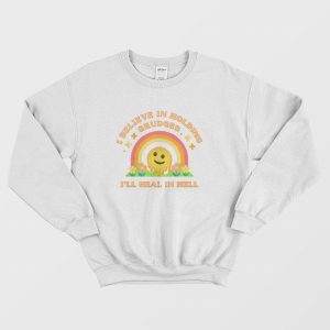 I Believe In Holding Grudges I’ll Heal In Hell Sweatshirt