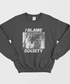 I Blame Society 90s Vintage Sweatshirt 1