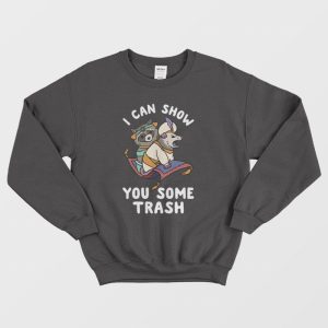 I Can Show You Some Trash Sweatshirt