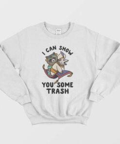 I Can Show You Some Trash Sweatshirt 2