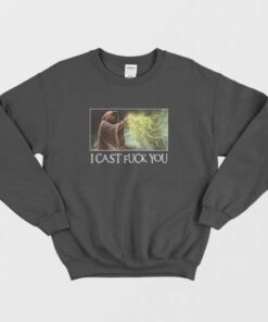 I Cast Fuck You Sweatshirt 3