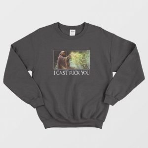 I Cast Fuck You Sweatshirt 3