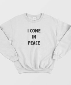I Come in Peace Couple Matching Sweatshirt 1 I Come in Peace Couple Matching Sweatshirt 2