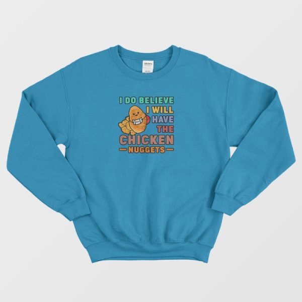 I Do Believe I Will Have The Chicken Nuggets Vintage Sweatshirt