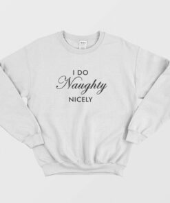 I Do Naughty Nicely Sweatshirt 2
