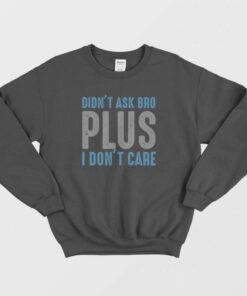 I Don't Care Sweatshirt 1
