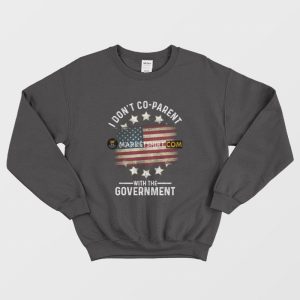 I Don’t Co-Parent With The Government Sweatshirt