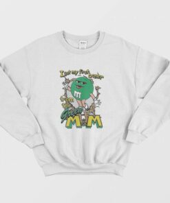 I Got My First Boner From The Green M&M Sweatshirt 1 I Got My First Boner From The Green MampM Sweatshirt 2