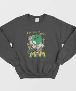 I Got My First Boner From The Green M&M Sweatshirt 2 I Got My First Boner From The Green MampM Sweatshirt 3