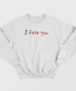 I Hate Love You Hidden Message Sweatshirt 2