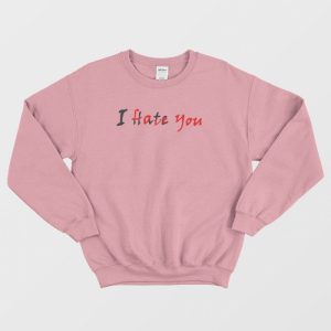 I Hate Love You Hidden Message Sweatshirt 3