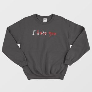 I Hate Love You Hidden Message Sweatshirt 4