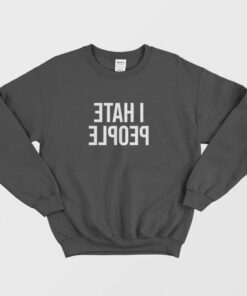 I Hate People Backwards Sweatshirt 1