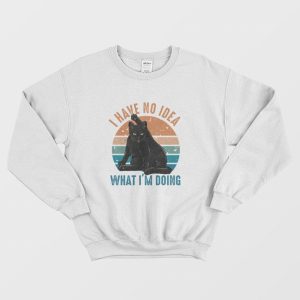 I Have No Idea What I’m Doing Sweatshirt