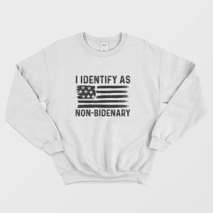 I Identify As Non-Bidenary Sweatshirt