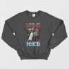 I Like My Haters Like I Like My Coffee Iced Sweatshirt