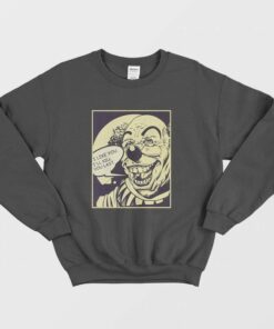 I Like You Ill Kill You Last Killer Clown Sweatshirt 1
