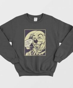 I Like You I'll Kill You Last Killer Clown Sweatshirt 1 I Like You Ill Kill You Last Killer Clown Sweatshirt 2