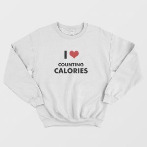 I Love Counting Calories Sweatshirt