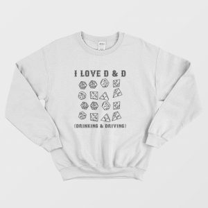 I Love D&ampD Drinking and Driving Sweatshirt