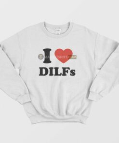 I Love Dilfs Sweatshirt 1 I Love Dilfs Sweatshirt 2