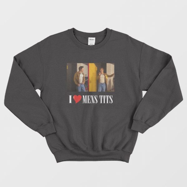 I Love Mens Tits Sweatshirt