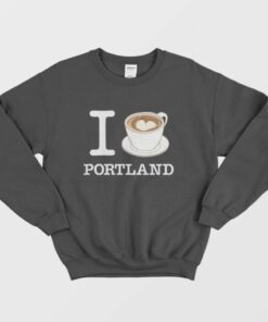 I Love Portland Sweatshirt Coffee 3