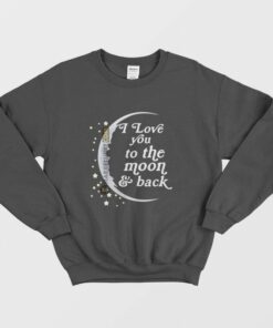 I Love You To The Moon and Back Sweatshirt Matching Couple Left 1