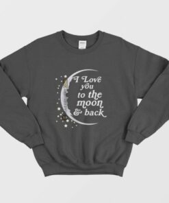 I Love You To The Moon and Back Sweatshirt Matching Couple Left 3