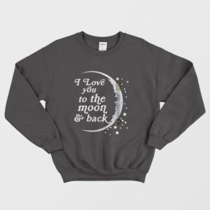 I Love You To The Moon and Back Sweatshirt Matching Couple Right 3