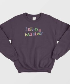 I Need A Bad Bleep Rainbow Sweatshirt 2