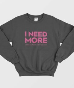 I Need More Lower East Side Sweatshirt 2