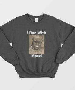 I Run With Maud Sweatshirt 1 I Run With Maud Sweatshirt 2