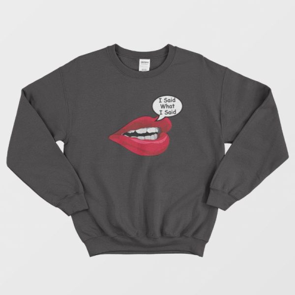 I Said What I Said Meme Sweatshirt