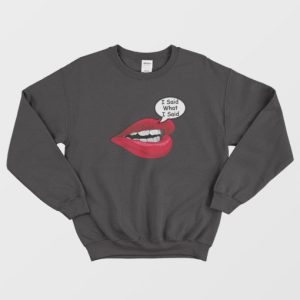 I Said What I Said Meme Sweatshirt 4