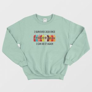 I Survived 2020 Once I Can Do It Again Sweatshirt 3