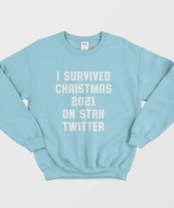 I Survived Christmas 2021 On Stan Twitter Sweatshirt 3