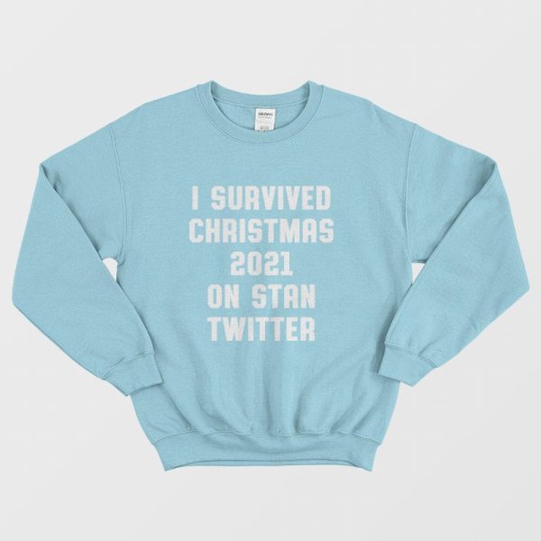 I Survived Christmas 2021 On Stan Twitter Sweatshirt