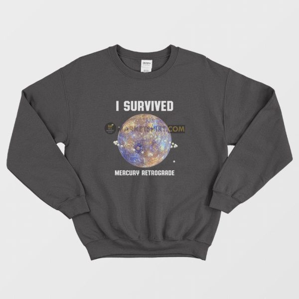 I Survived Mercury Retrograde Sweatshirt