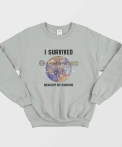 I Survived Mercury Retrograde Sweatshirt 2