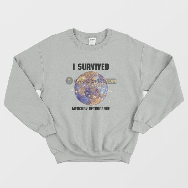 I Survived Mercury Retrograde Sweatshirt