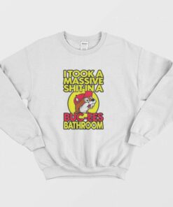 I Took A Massive Shit In A Buc Ees Bathroom Sweatshirt 1 I Took A Massive Shit In A Buc Ees Bathroom Sweatshirt 2