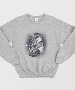 I Used To Give A Damn Now I Dont Even Give A Fuck Sweatshirt 2