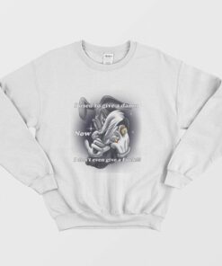 I Used To Give A Damn Now I Dont Even Give A Fuck Sweatshirt 3
